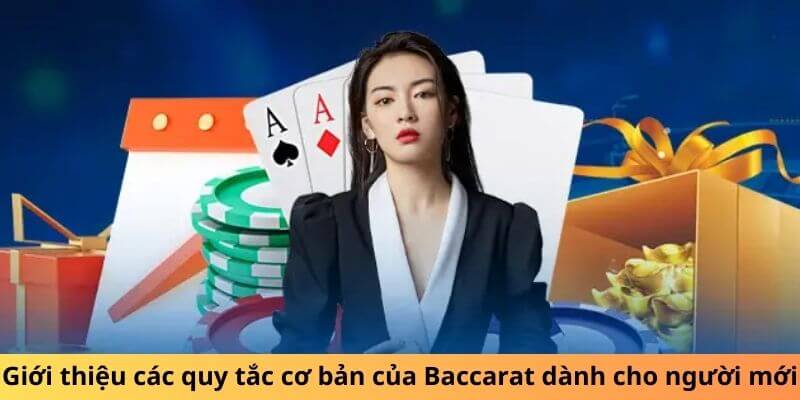 Giới thiệu các quy tắc cơ bản của Baccarat dành cho người mới