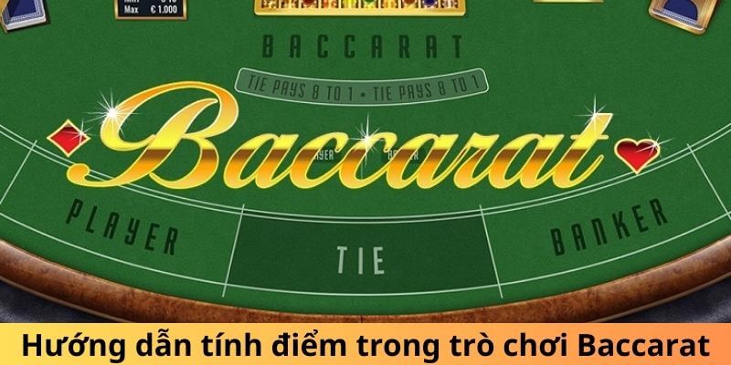 Hướng dẫn tính điểm trong trò chơi Baccarat