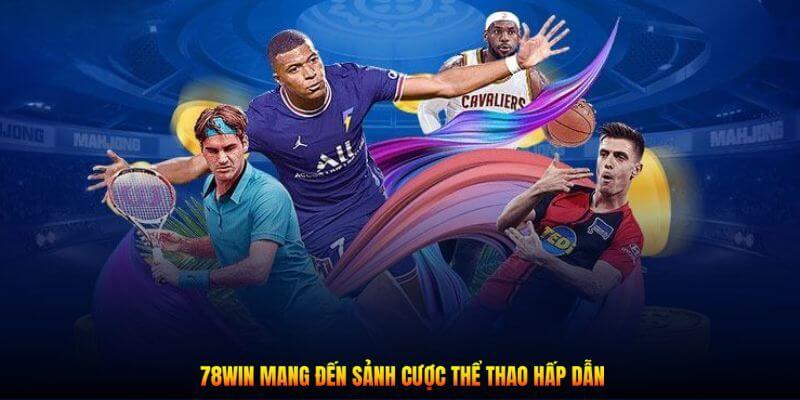 Ưu thế trong tỷ lệ trả cược tại thể thao 78Win